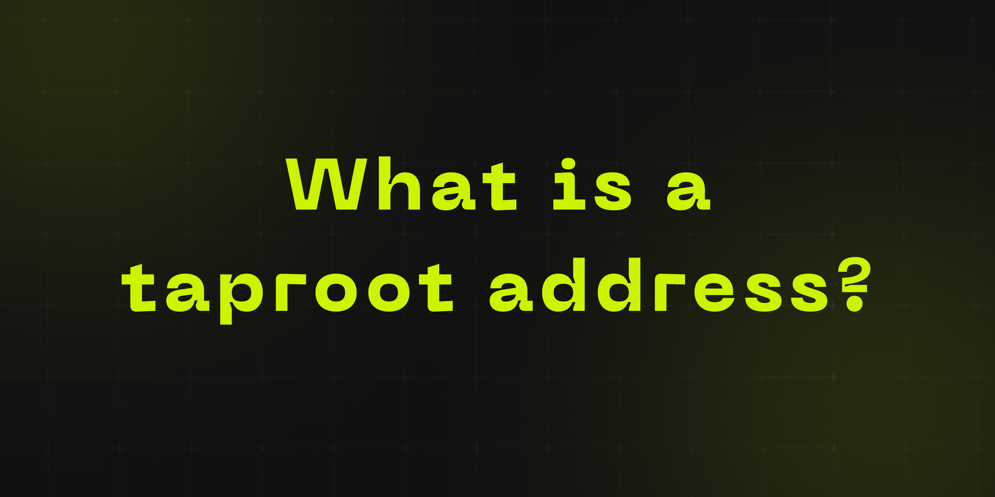 What is a "taproot address"?