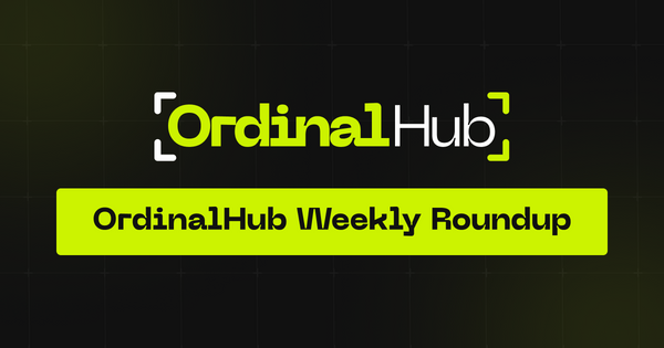 OrdinalHub.com - Weekly roundup newsletter #bitcoin #ordinals #bitcoinNFTs